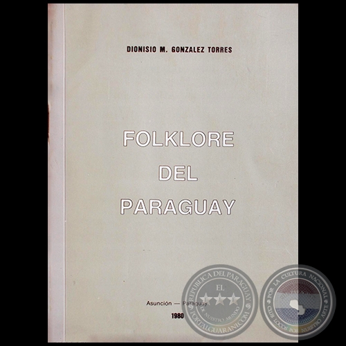 FOLKLORE DEL PARAGUAY - Autor: DIONISIO M. GONZÁLEZ TORRES - Año: 1980